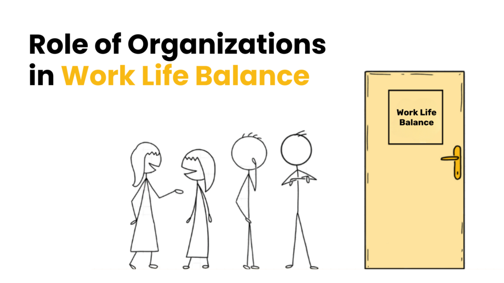Role of Organizations in Work Life Balance